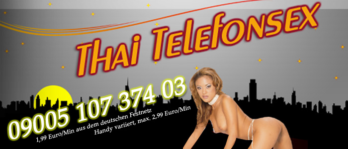 76 Telefonsex mit Thai Fotzen und Asia Schlampen